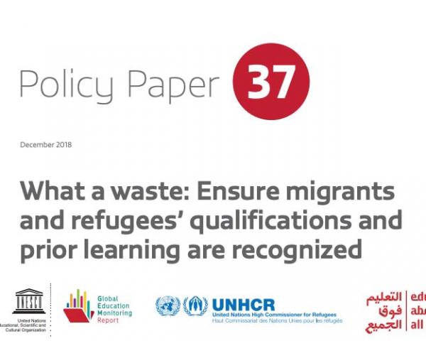 Policy Paper 37 – What a Waste: Ensure Migrant and Refugees' Qualifications and Prior Learning are Recognized